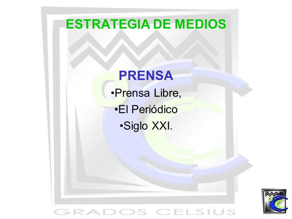 ESTRATEGIA DE MEDIOS PRENSA Prensa Libre, El Periódico Siglo XXI.