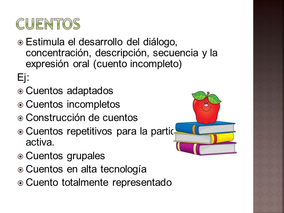 Cuentos Estimula el desarrollo del diálogo, concentración, descripción, secuencia y la expresión oral (cuento incompleto)