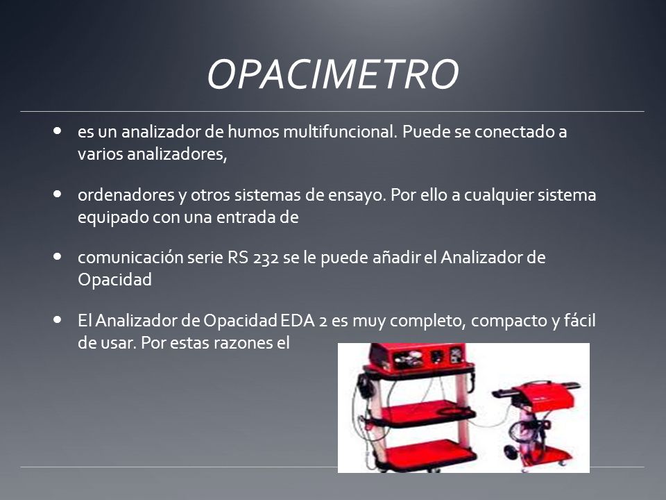 OPACIMETRO es un analizador de humos multifuncional. Puede se conectado a varios analizadores,
