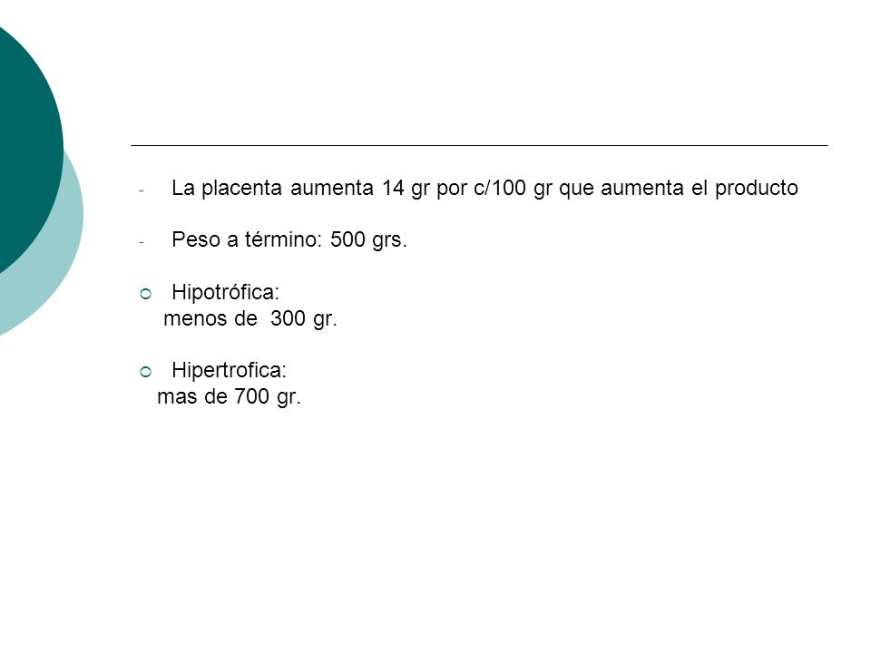 La placenta aumenta 14 gr por c/100 gr que aumenta el producto