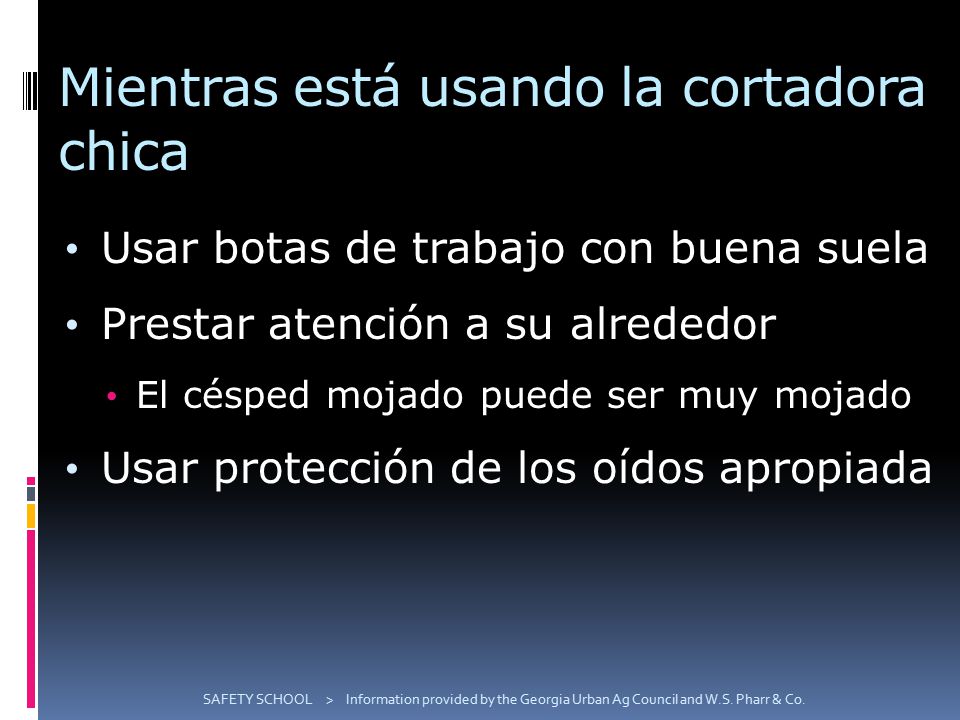 Mientras está usando la cortadora chica