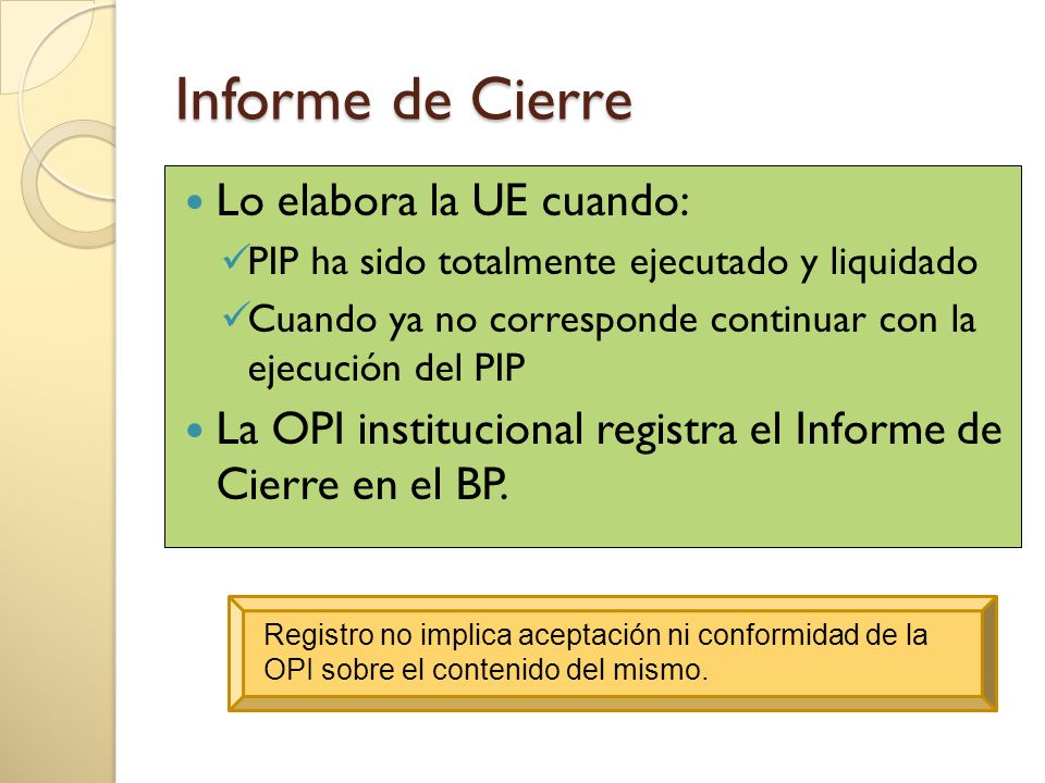 Informe de Cierre Lo elabora la UE cuando: