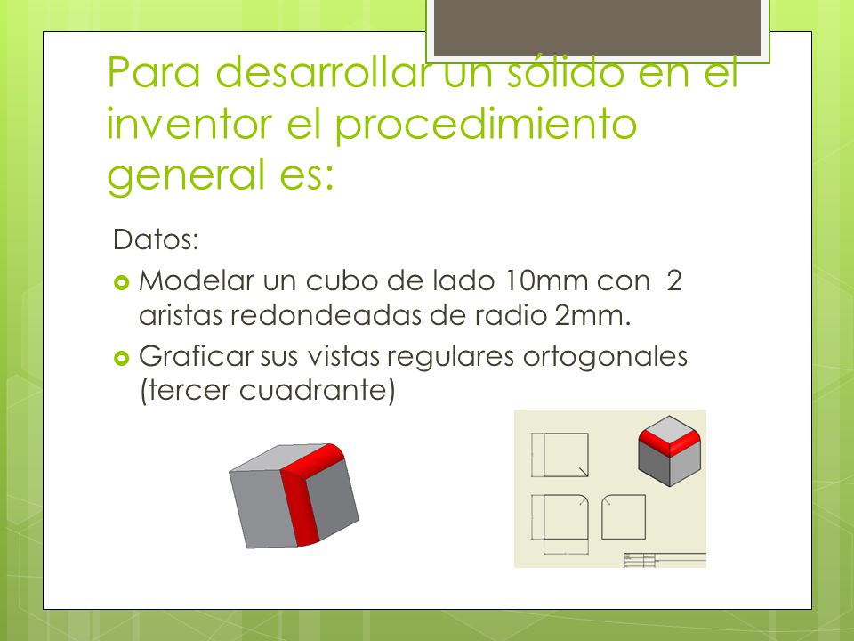 Para desarrollar un sólido en el inventor el procedimiento general es: