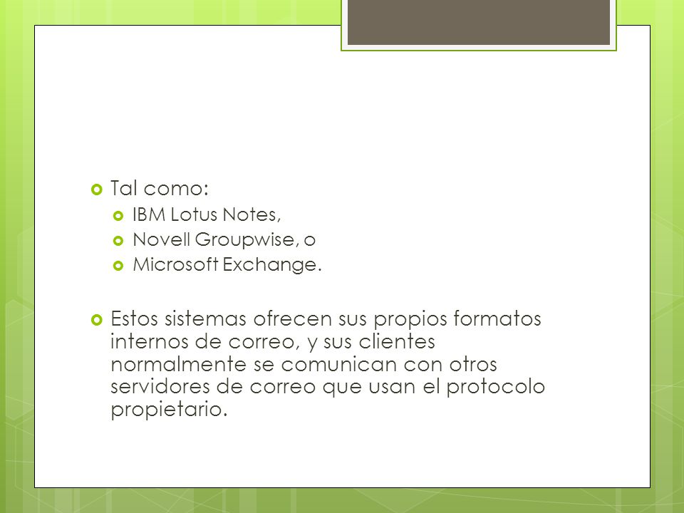 Tal como: IBM Lotus Notes, Novell Groupwise, o. Microsoft Exchange.