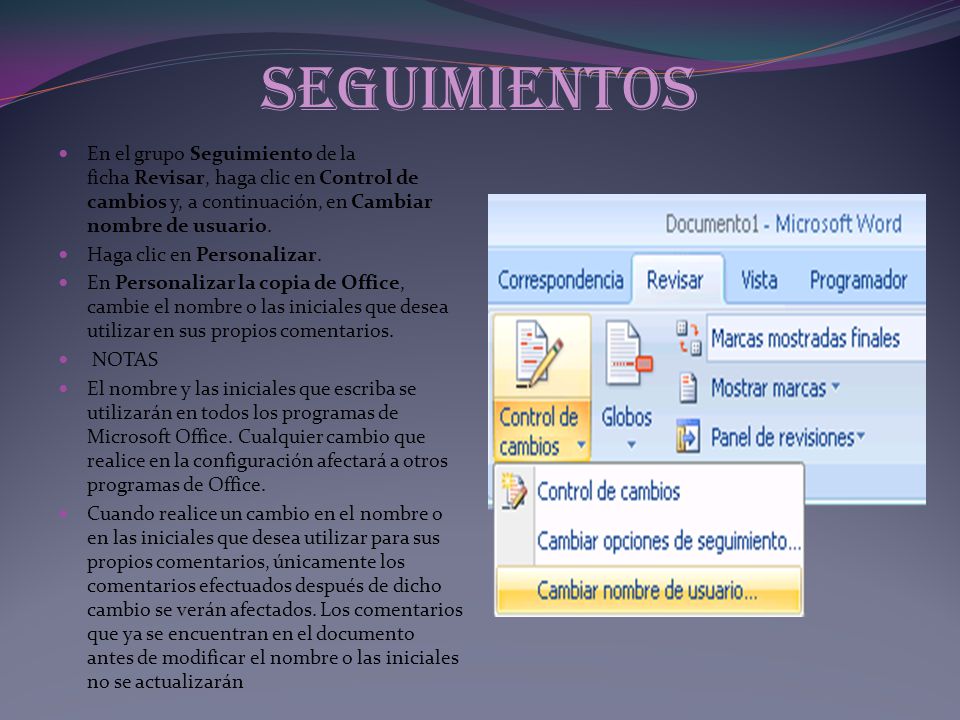 seguimientos En el grupo Seguimiento de la ficha Revisar, haga clic en Control de cambios y, a continuación, en Cambiar nombre de usuario.