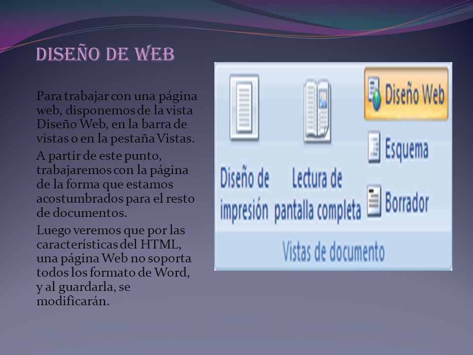 Diseño de web Para trabajar con una página web, disponemos de la vista Diseño Web, en la barra de vistas o en la pestaña Vistas.