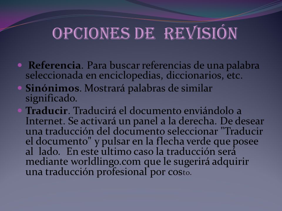 opciones de revisión Referencia. Para buscar referencias de una palabra seleccionada en enciclopedias, diccionarios, etc.
