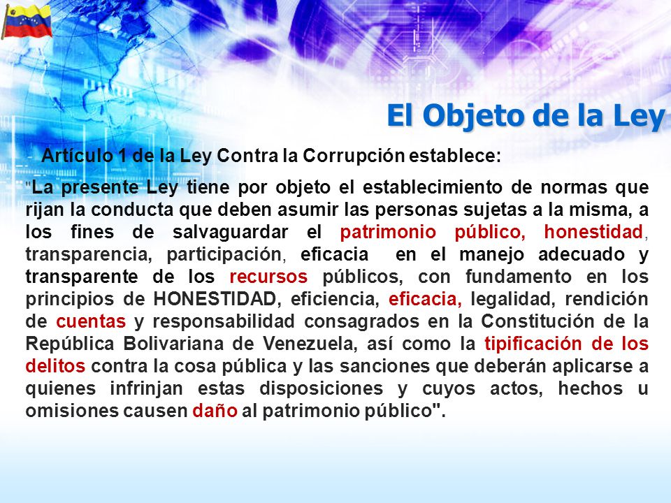 El Objeto de la Ley Artículo 1 de la Ley Contra la Corrupción establece: