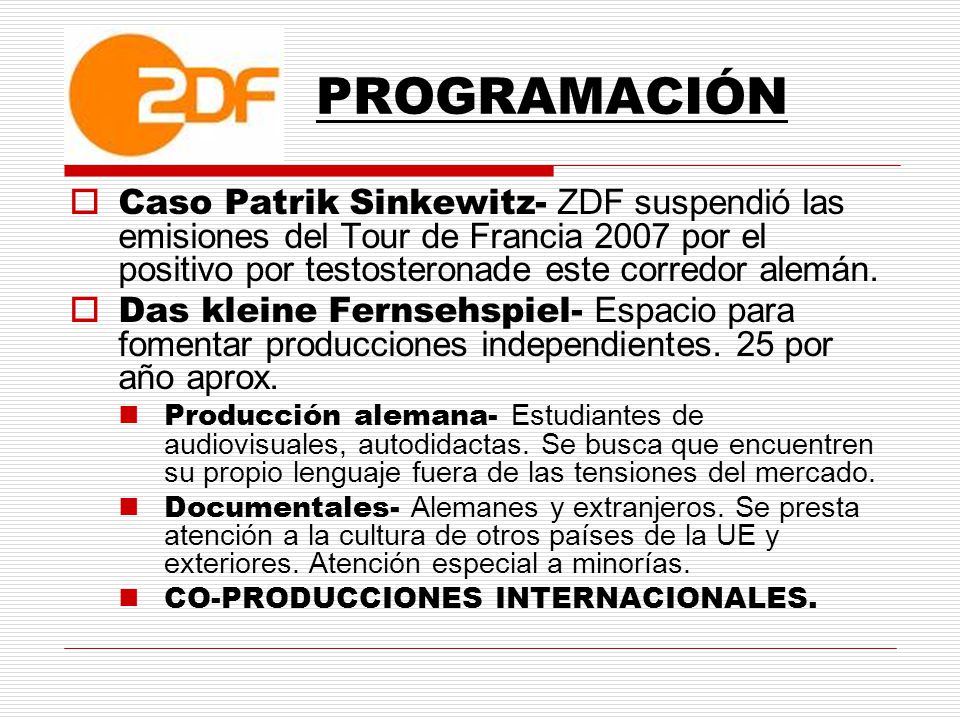 PROGRAMACIÓN Caso Patrik Sinkewitz- ZDF suspendió las emisiones del Tour de Francia 2007 por el positivo por testosteronade este corredor alemán.