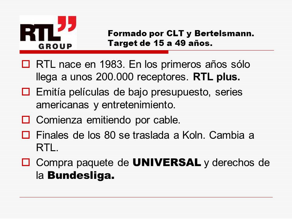 Formado por CLT y Bertelsmann. Target de 15 a 49 años.