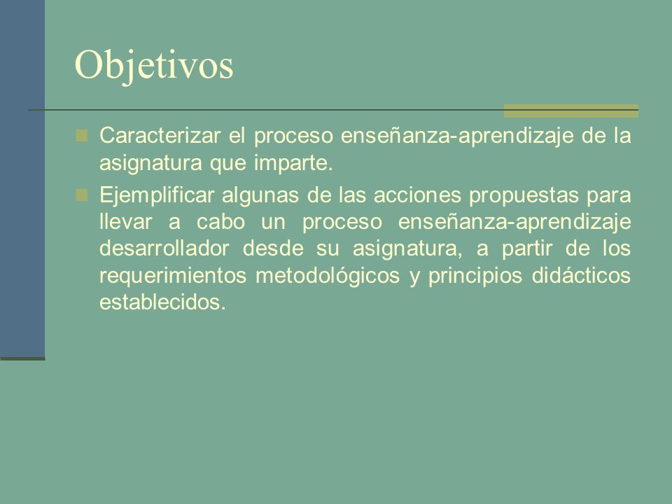 Objetivos Caracterizar el proceso enseñanza-aprendizaje de la asignatura que imparte.