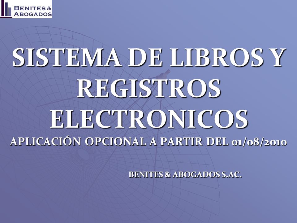 SISTEMA DE LIBROS Y REGISTROS ELECTRONICOS APLICACIÓN OPCIONAL A PARTIR DEL 01/08/2010