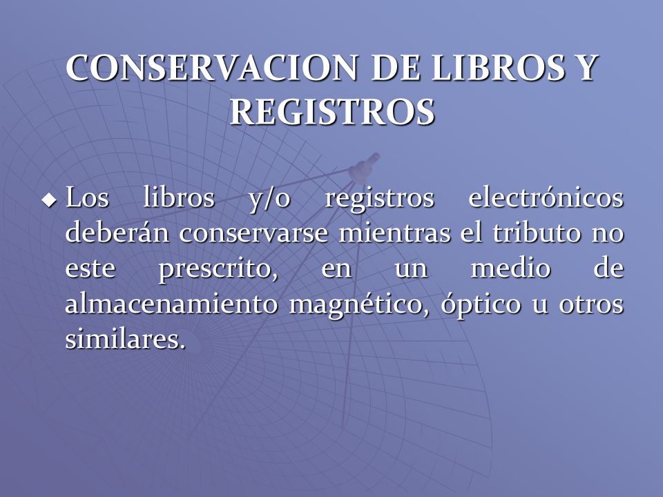 CONSERVACION DE LIBROS Y REGISTROS