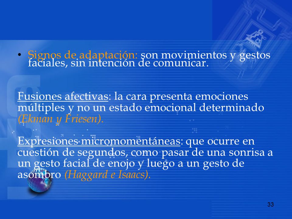Signos de adaptación: son movimientos y gestos faciales, sin intención de comunicar.