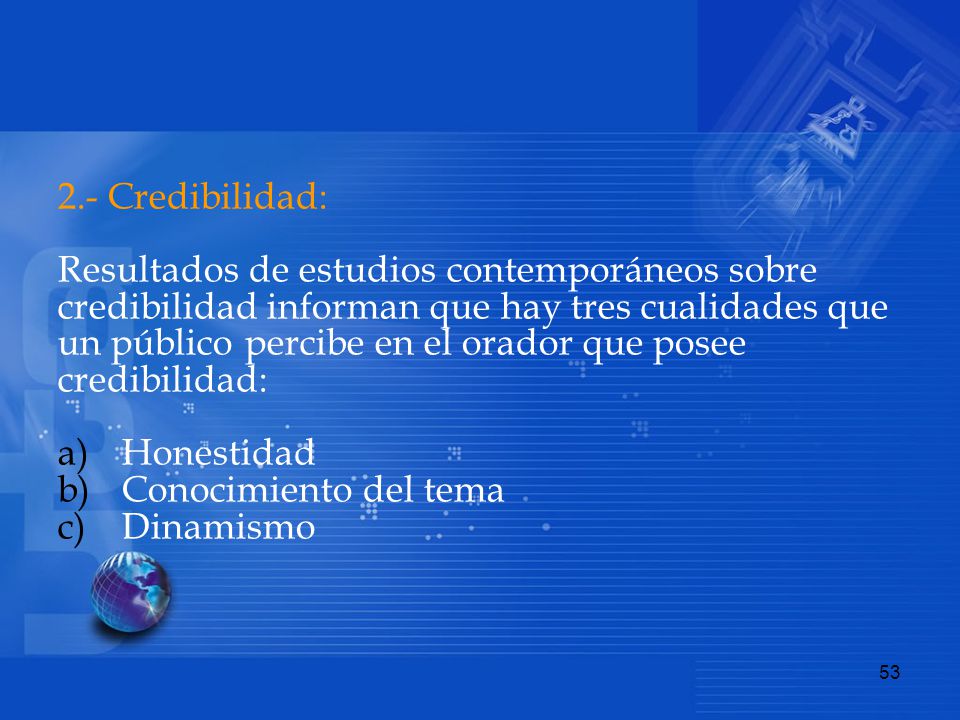 2.- Credibilidad: Resultados de estudios contemporáneos sobre. credibilidad informan que hay tres cualidades que.