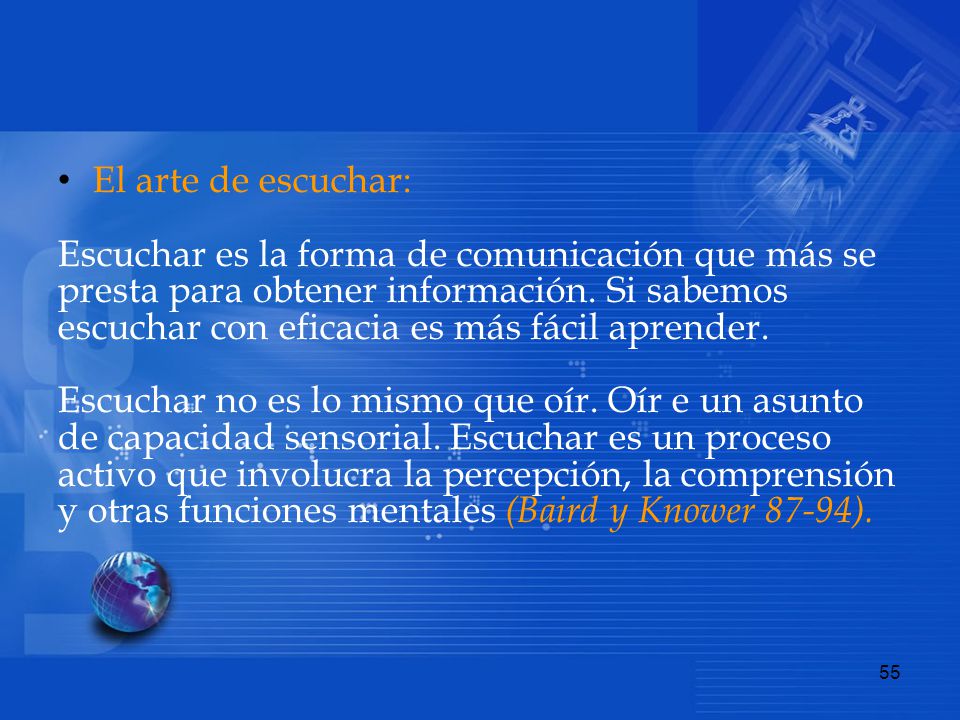 El arte de escuchar: Escuchar es la forma de comunicación que más se. presta para obtener información. Si sabemos.