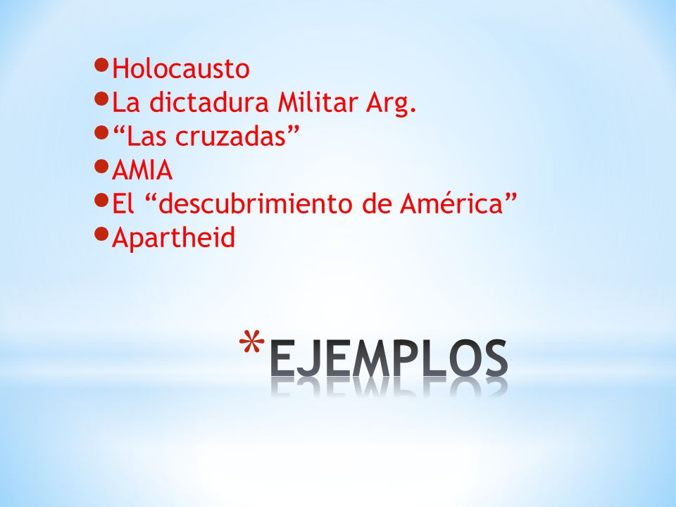 EJEMPLOS Holocausto La dictadura Militar Arg. Las cruzadas AMIA