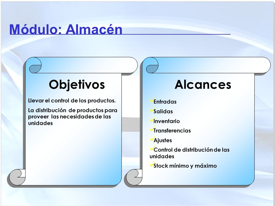 Módulo: Almacén Objetivos Alcances Llevar el control de los productos.