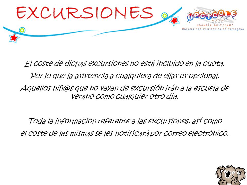 EXCURSIONES El coste de dichas excursiones no está incluido en la cuota. Por lo que la asistencia a cualquiera de ellas es opcional.