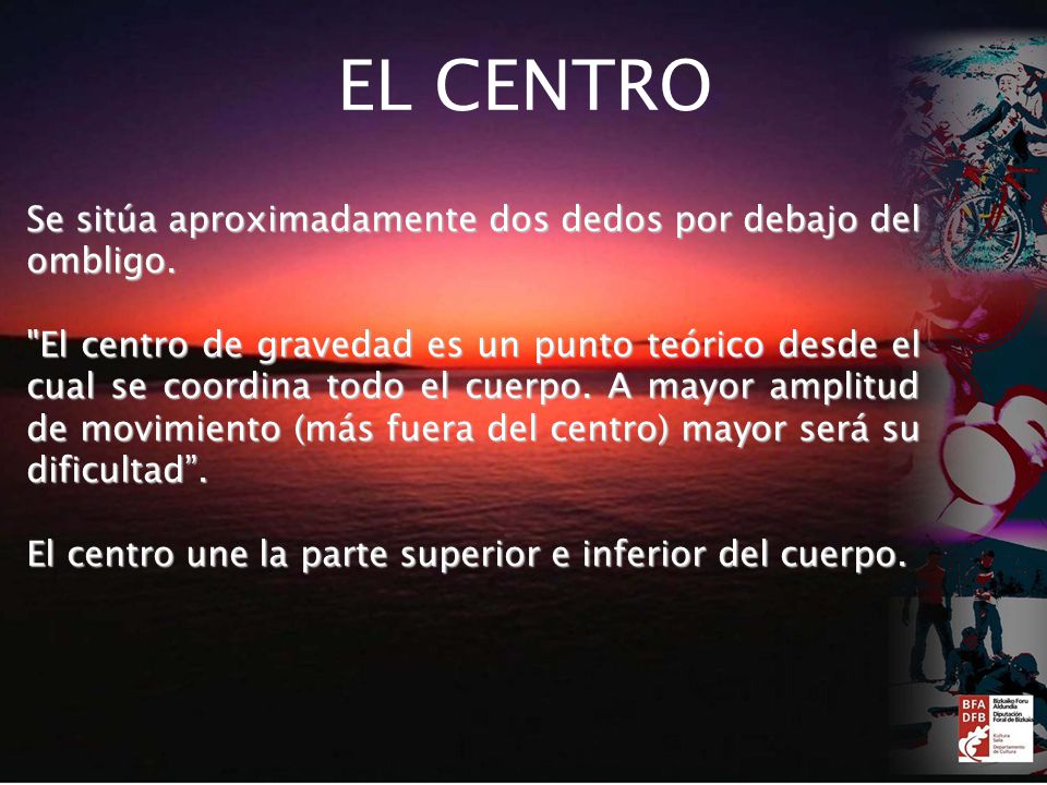 EL CENTRO Se sitúa aproximadamente dos dedos por debajo del ombligo.