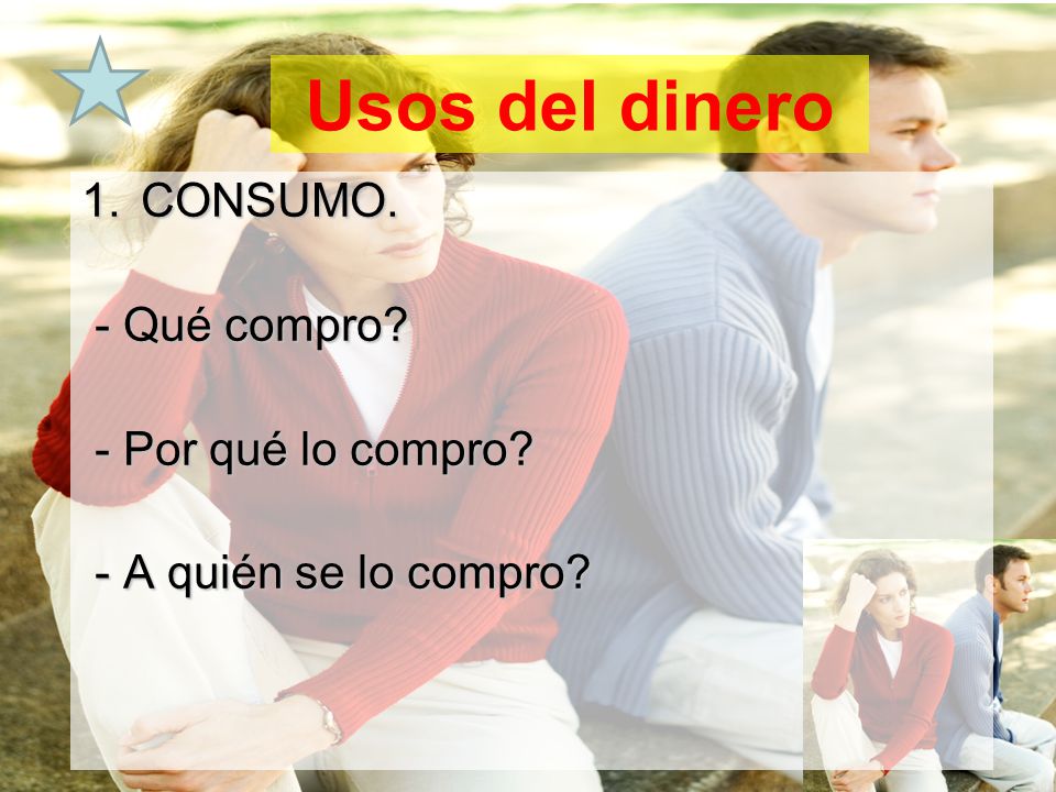 Usos del dinero CONSUMO. - Qué compro - Por qué lo compro
