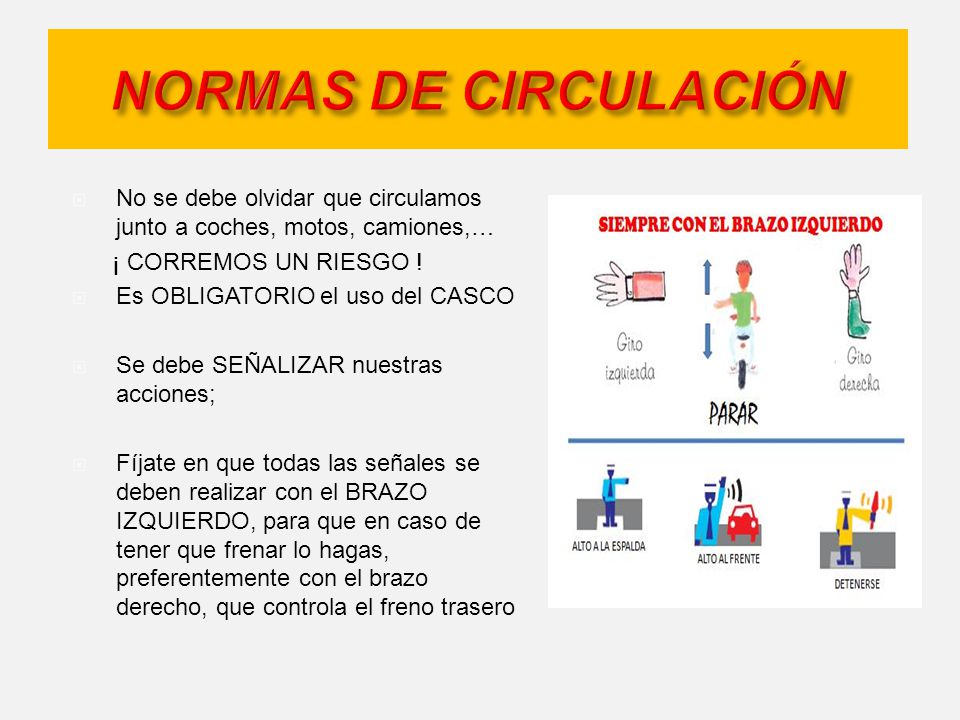 NORMAS DE CIRCULACIÓN No se debe olvidar que circulamos junto a coches, motos, camiones,… ¡ CORREMOS UN RIESGO !