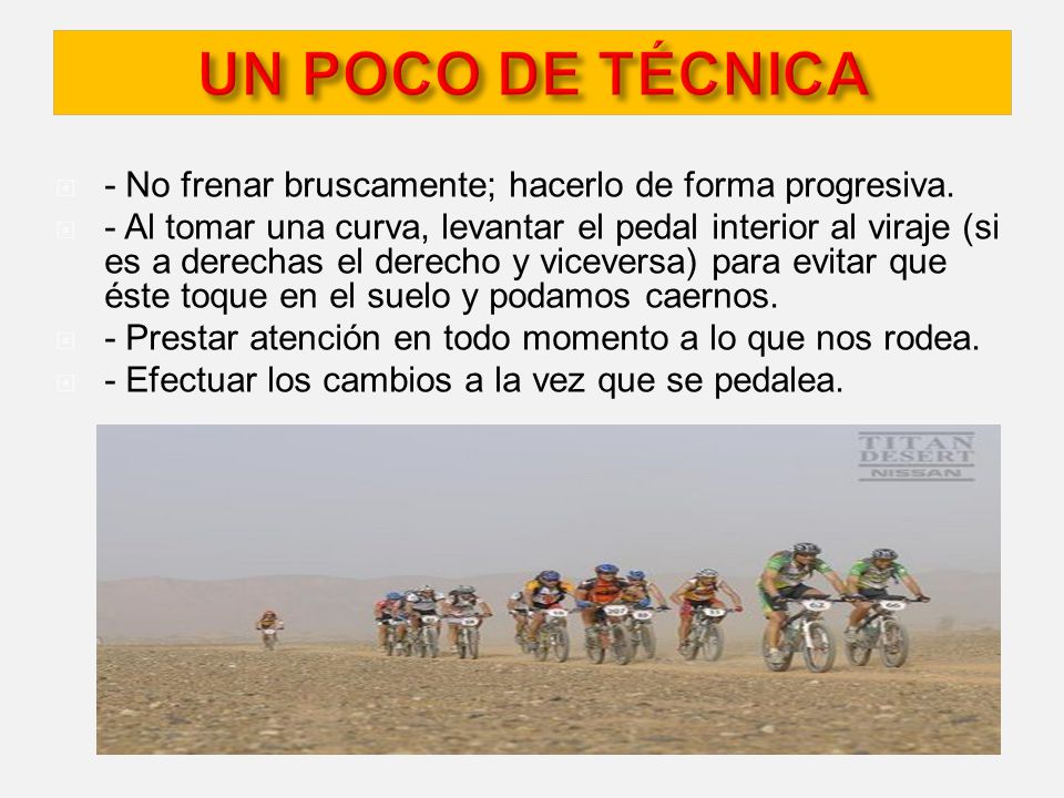 UN POCO DE TÉCNICA - No frenar bruscamente; hacerlo de forma progresiva.