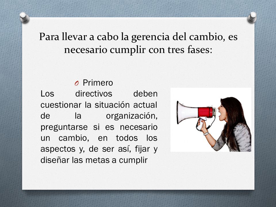 Para llevar a cabo la gerencia del cambio, es necesario cumplir con tres fases: