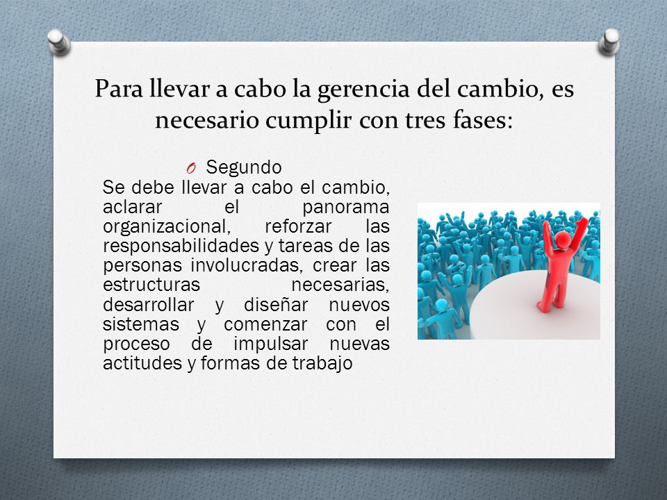 Para llevar a cabo la gerencia del cambio, es necesario cumplir con tres fases: