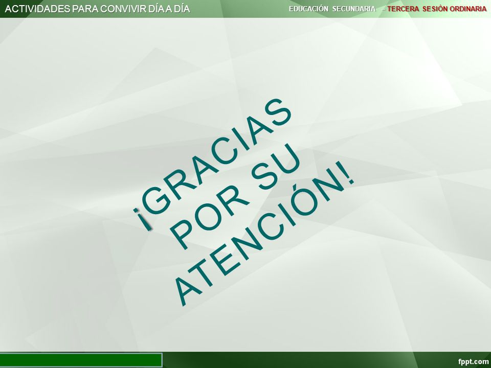 POR SU ATENCIÓN! ¡GRACIAS ACTIVIDADES PARA CONVIVIR DÍA A DÍA