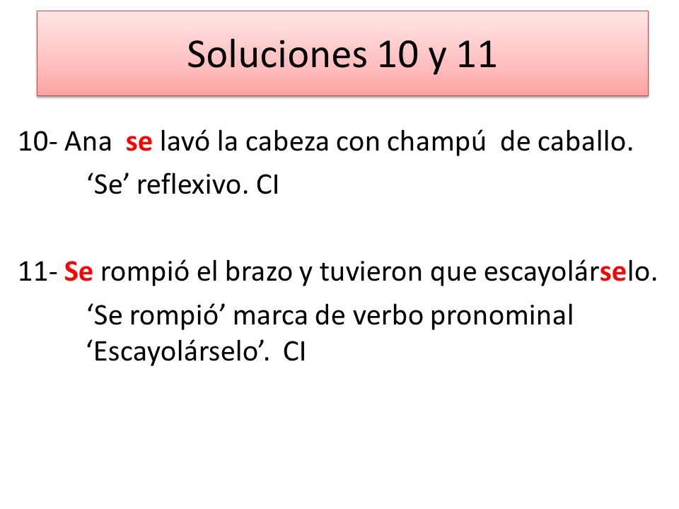 Soluciones 10 y Ana se lavó la cabeza con champú de caballo.