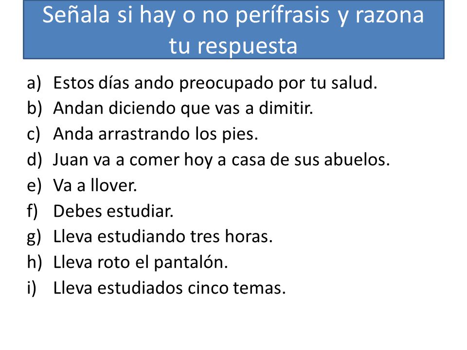 Señala si hay o no perífrasis y razona tu respuesta