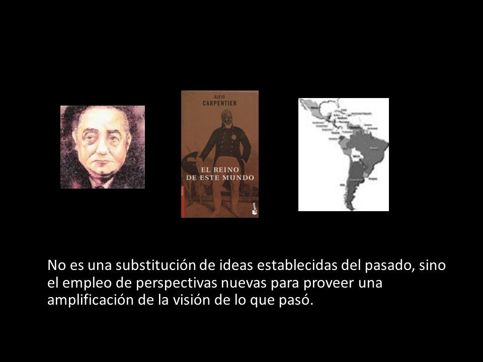 No es una substitución de ideas establecidas del pasado, sino el empleo de perspectivas nuevas para proveer una amplificación de la visión de lo que pasó.