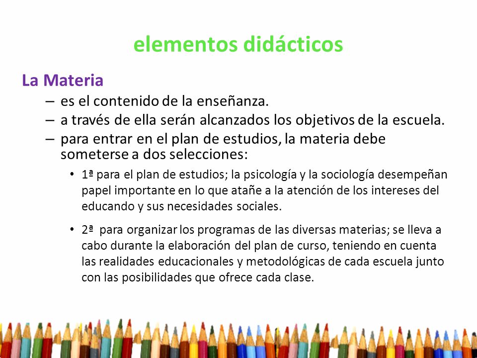 elementos didácticos La Materia es el contenido de la enseñanza.