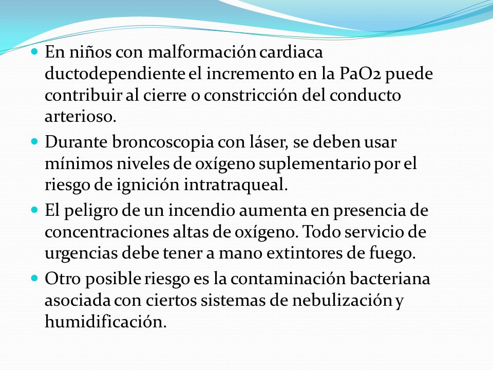 En niños con malformación cardiaca ductodependiente el incremento en la PaO2 puede contribuir al cierre o constricción del conducto arterioso.