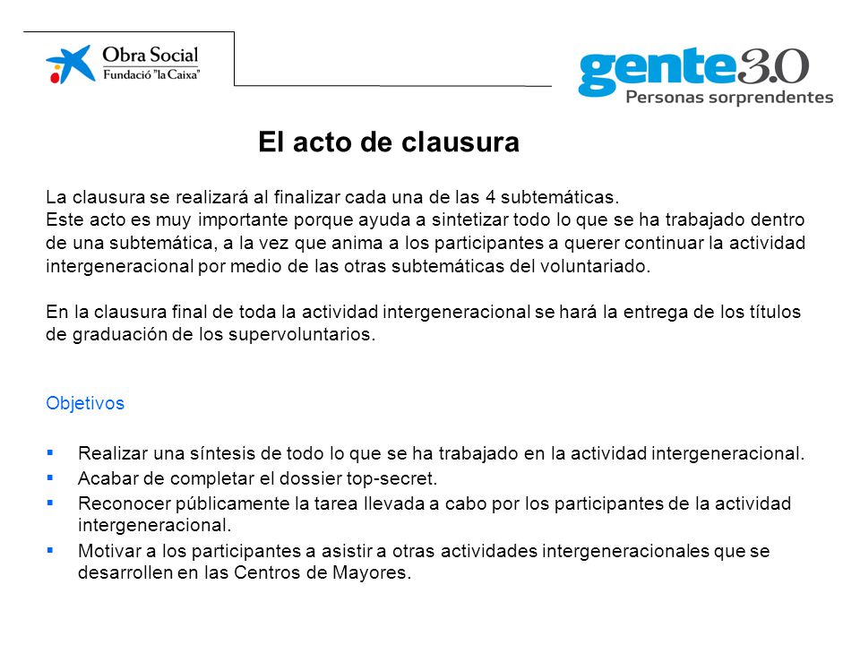 El acto de clausura La clausura se realizará al finalizar cada una de las 4 subtemáticas.