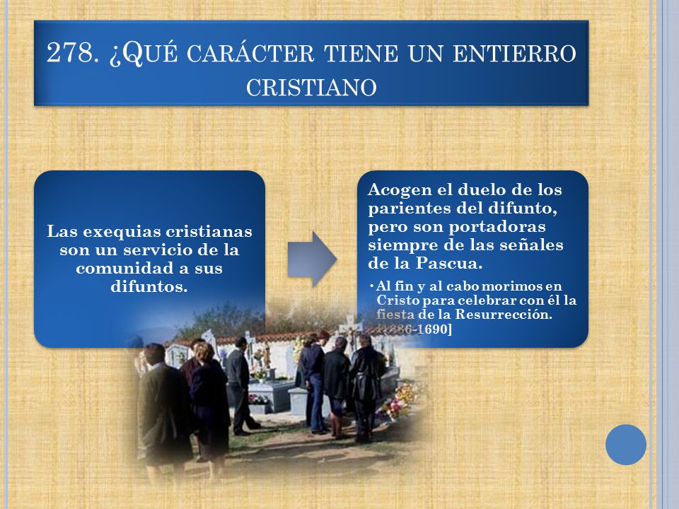 278. ¿Qué carácter tiene un entierro cristiano