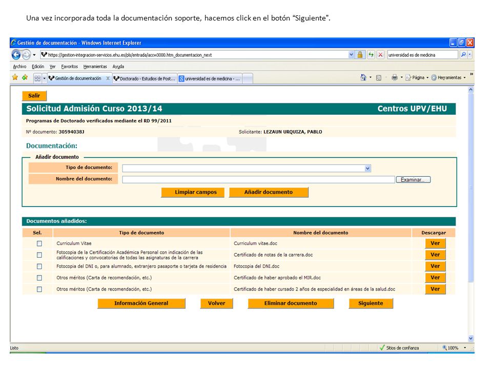 Una vez incorporada toda la documentación soporte, hacemos click en el botón Siguiente .