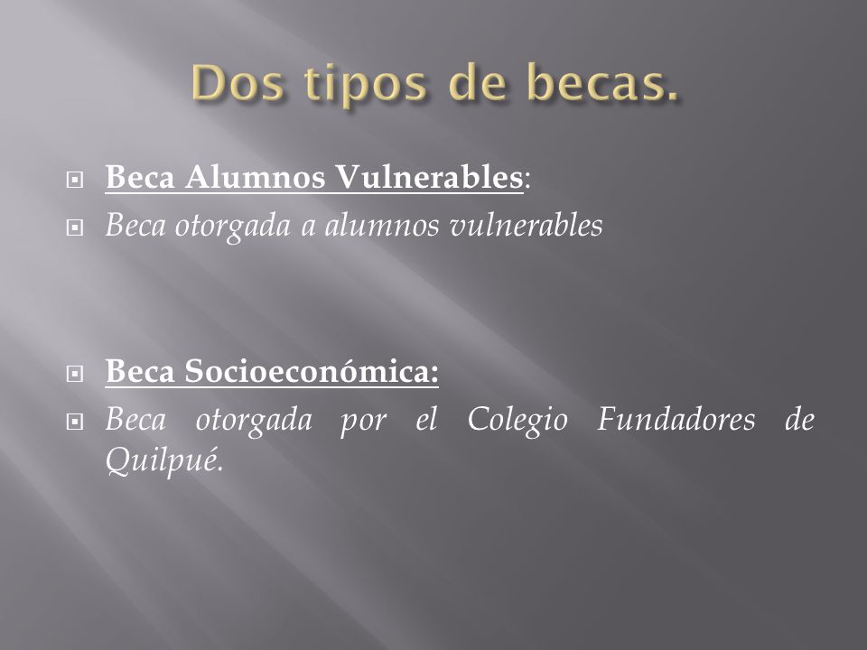 Dos tipos de becas. Beca Alumnos Vulnerables: