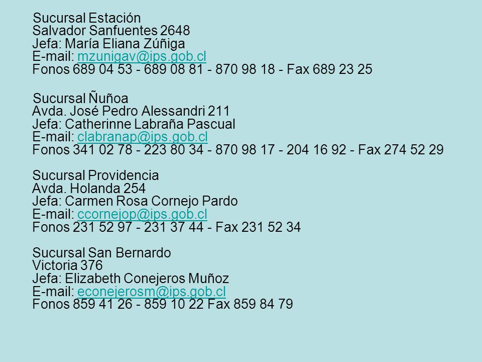 Sucursal Estación Salvador Sanfuentes 2648 Jefa: María Eliana Zúñiga   Fonos Fax