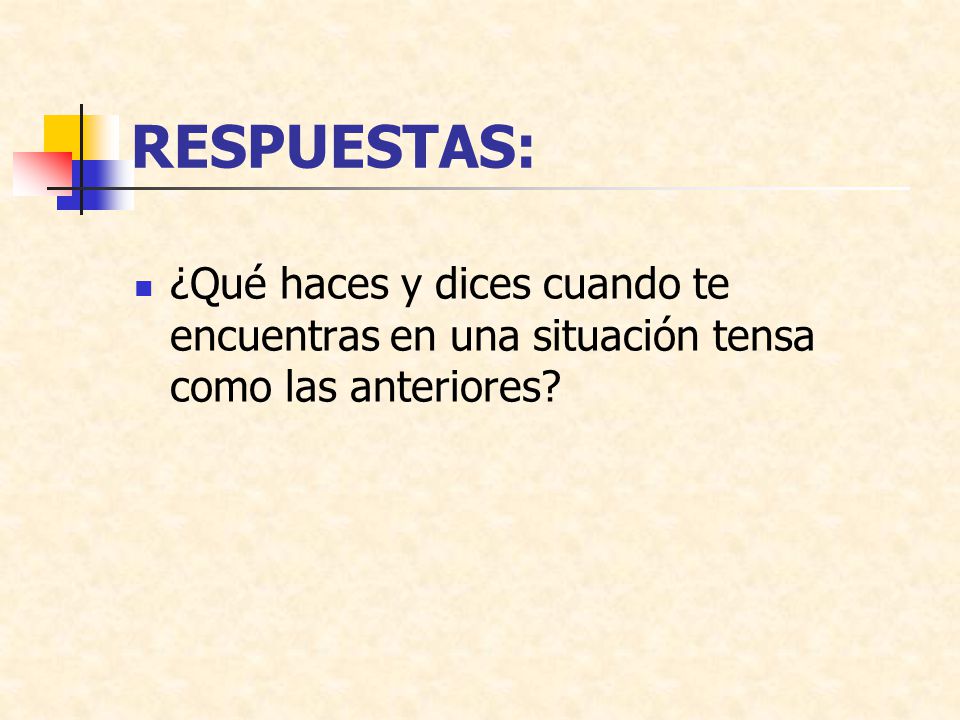 RESPUESTAS: ¿Qué haces y dices cuando te encuentras en una situación tensa como las anteriores