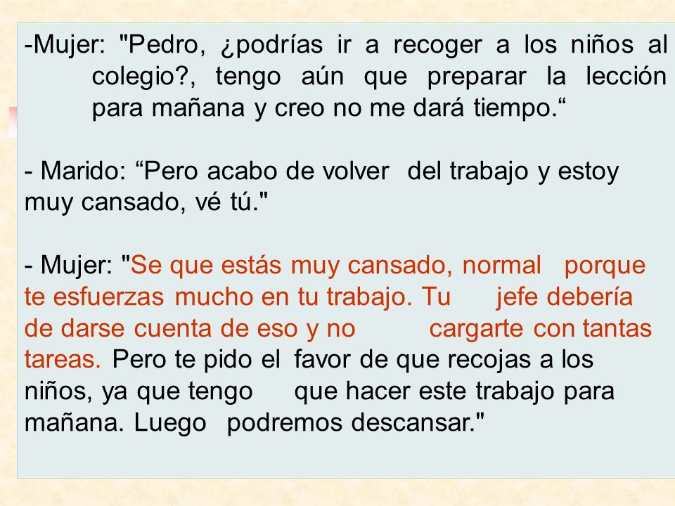 Mujer: Pedro, ¿podrías ir a recoger a los niños al. colegio
