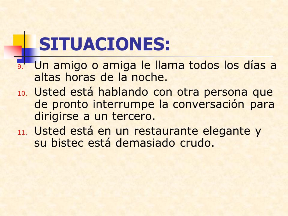 SITUACIONES: Un amigo o amiga le llama todos los días a altas horas de la noche.