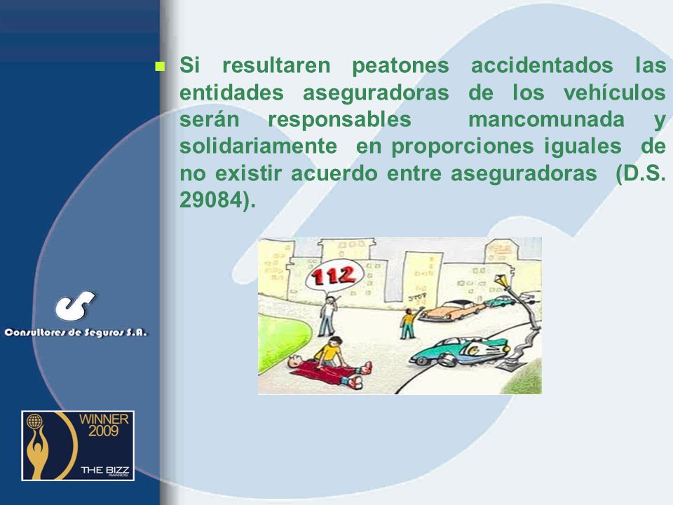 Si resultaren peatones accidentados las entidades aseguradoras de los vehículos serán responsables mancomunada y solidariamente en proporciones iguales de no existir acuerdo entre aseguradoras (D.S.
