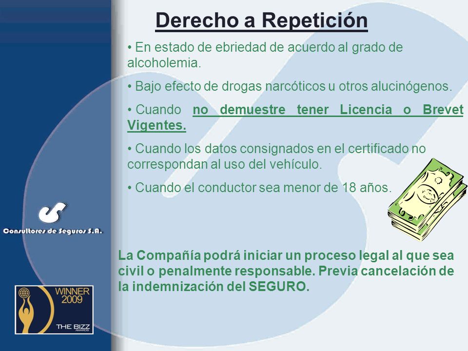Derecho a Repetición En estado de ebriedad de acuerdo al grado de alcoholemia. Bajo efecto de drogas narcóticos u otros alucinógenos.