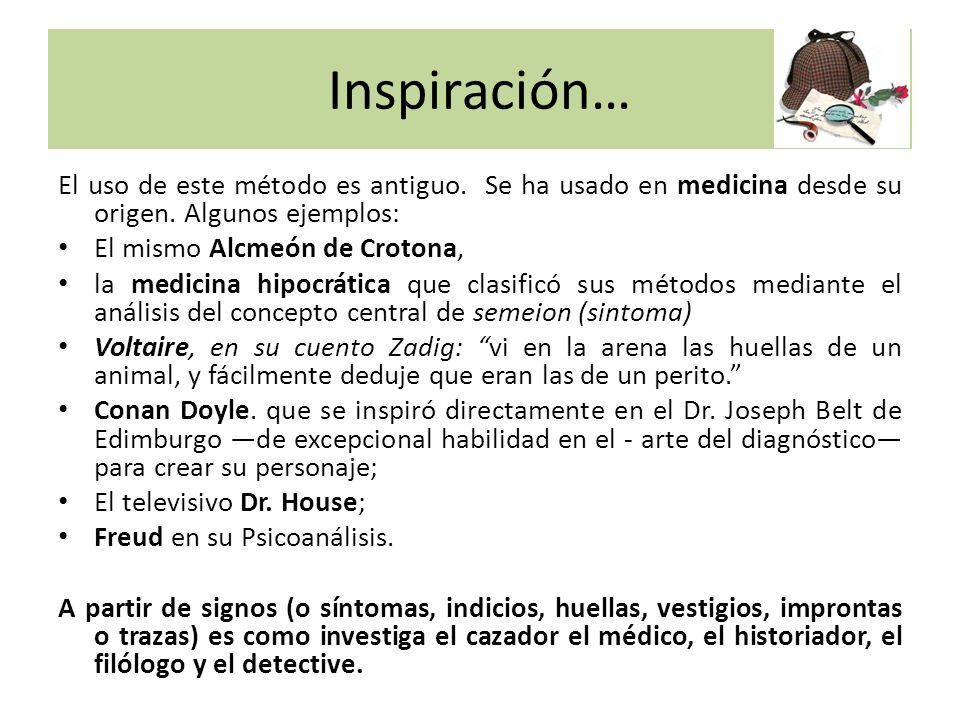 Inspiración… El uso de este método es antiguo. Se ha usado en medicina desde su origen. Algunos ejemplos: