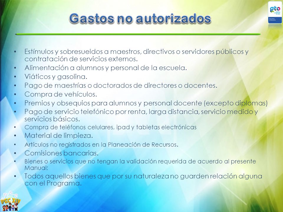 Gastos no autorizados Estímulos y sobresueldos a maestros, directivos o servidores públicos y contratación de servicios externos.