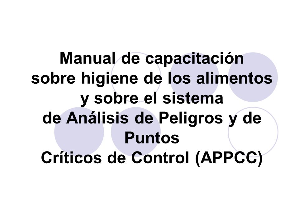 Manual de capacitación sobre higiene de los alimentos y sobre el sistema de Análisis de Peligros y de Puntos Críticos de Control (APPCC)
