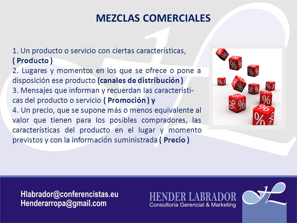 MEZCLAS COMERCIALES 1. Un producto o servicio con ciertas características, ( Producto )