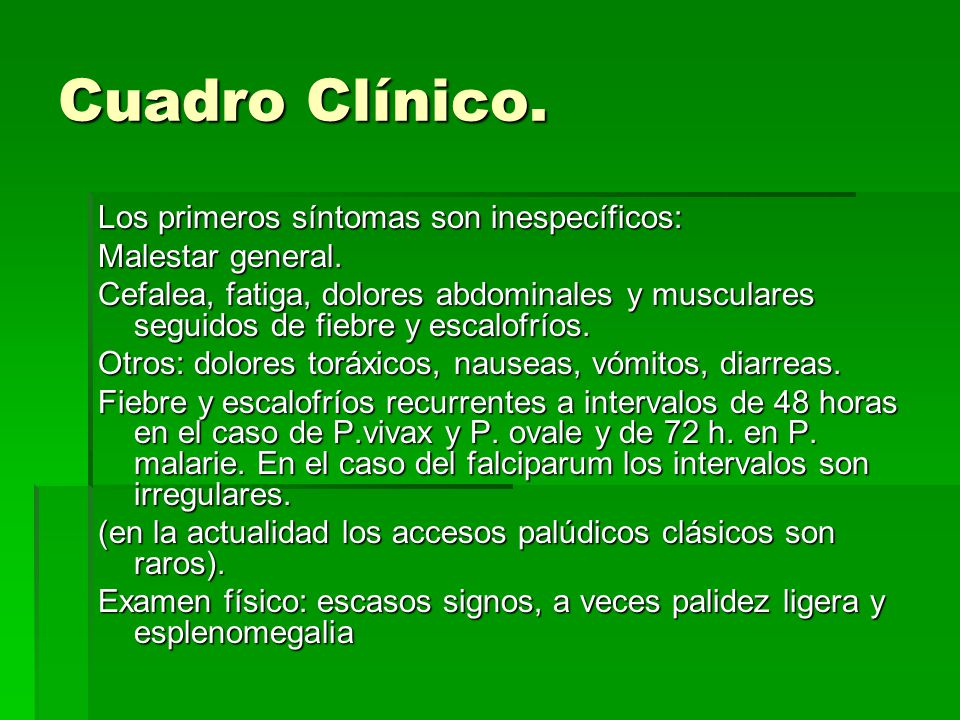 Cuadro Clínico. Los primeros síntomas son inespecíficos: